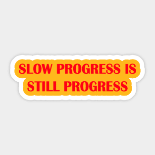 slow progress still progress Sticker